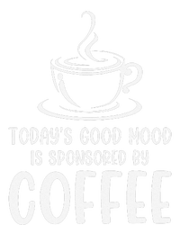 TodayS Good Mood Is Sponsored By Coffee Funny Coffee Lovers Dry Zone Grid Polo