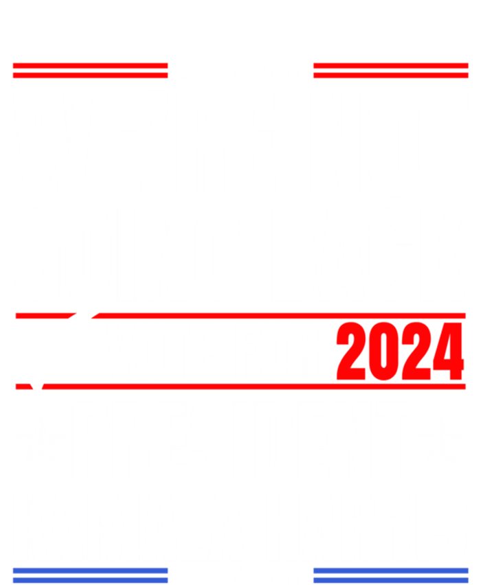 WeRe Not Going Back Vote For 2024 President Kamalaharris Gift T-Shirt