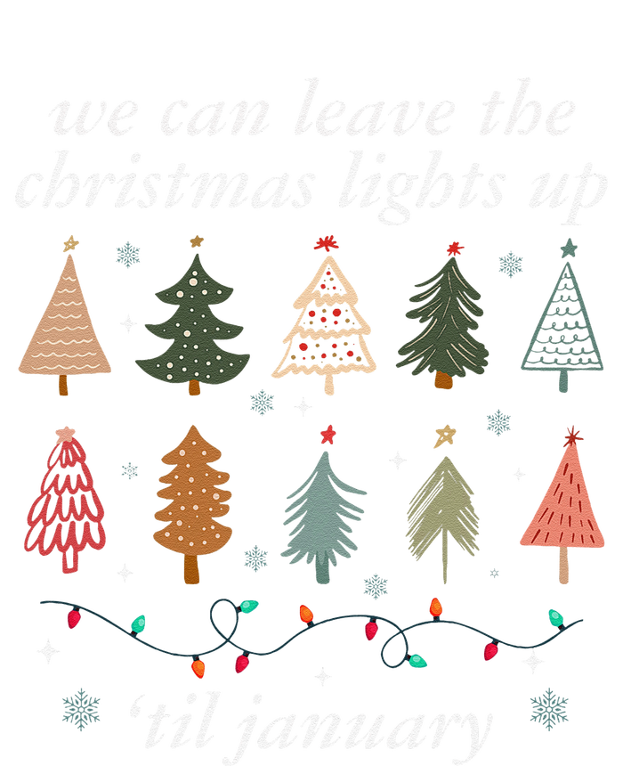 We Can Leave The Christmas Lights Up Til January Xmas Tree T-Shirt