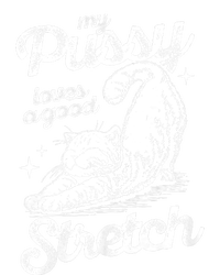 My Pussy Love A Good Stretch Funny Raunchy Cat Funny Meme Premium T-Shirt