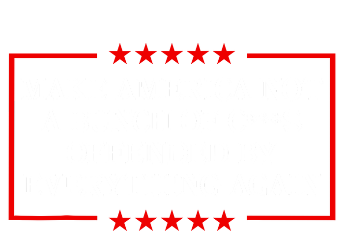 Make America Not A Bunch Offended By Everything Again 2024 Tall T-Shirt