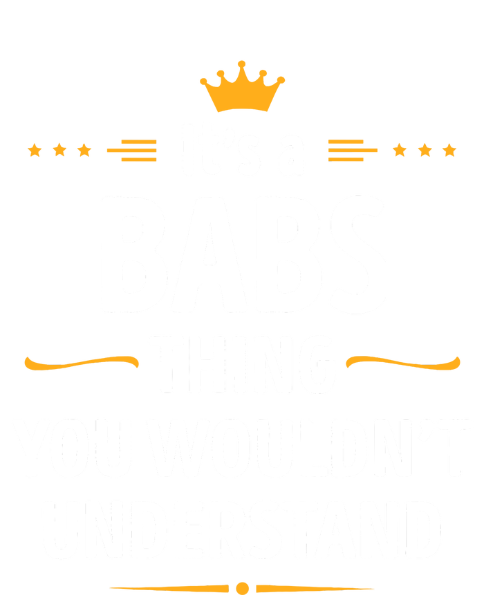 Inked Creation Its A Babs Thing You WouldnT Understand T-Shirt