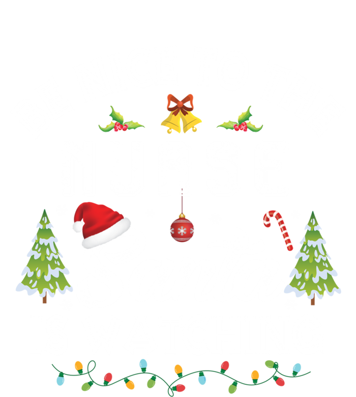 Be Nice To The Nurse Santa Is Watching Matching Christmas Gift Full Zip Hoodie