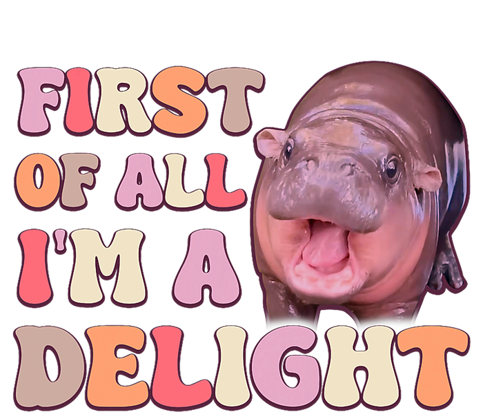 First Of All IM A Delight Moodeng Funny Meme Saying T-Shirt