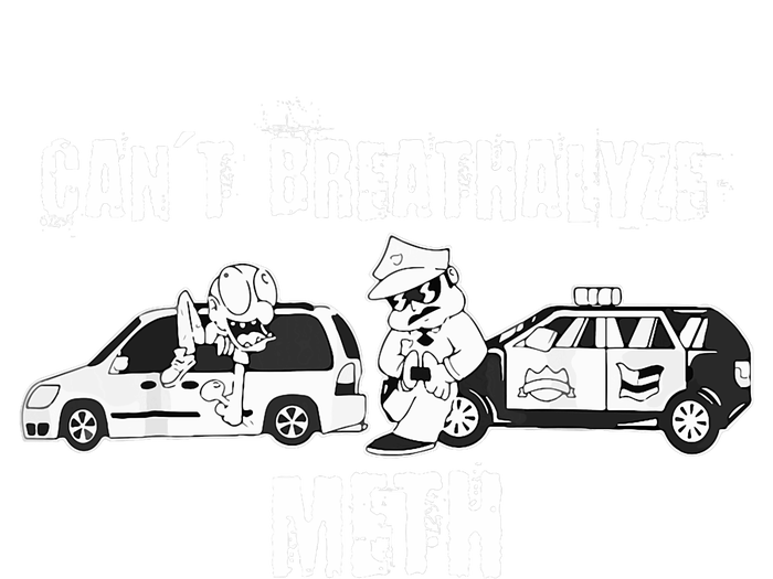 Funny CanT Breathalyze Meth Humor Quote Saying Womens CVC Long Sleeve Shirt