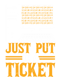 ID Just Put In A Ticket Funny It Tech Support Joke Great Gift Toddler T-Shirt