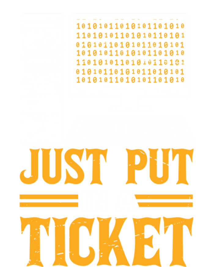 ID Just Put In A Ticket Funny It Tech Support Joke Great Gift Toddler T-Shirt