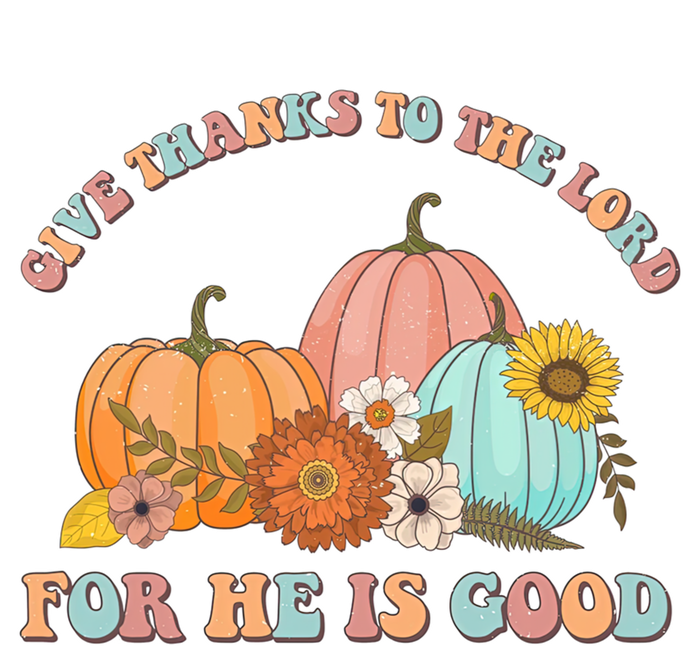 Pumpkin Stack Give Thanks To The Lord For He Is Good Autumn Funny Gift T-Shirt