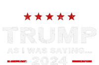 Funny As I Was Saying Trump 2024 For President T-Shirt