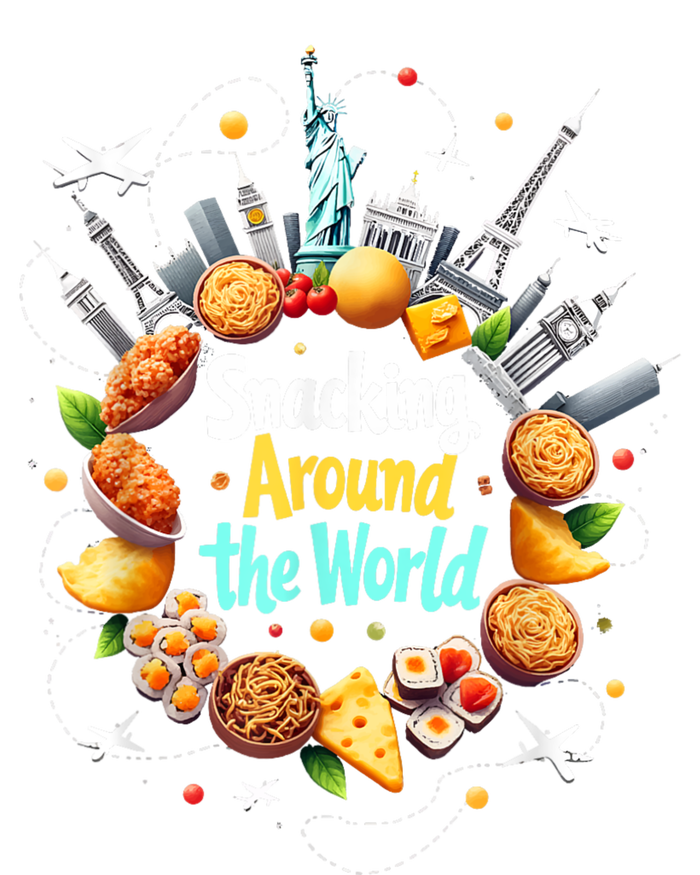 Snacking Around The World Fast Food Travel Traveler Foodie T-Shirt