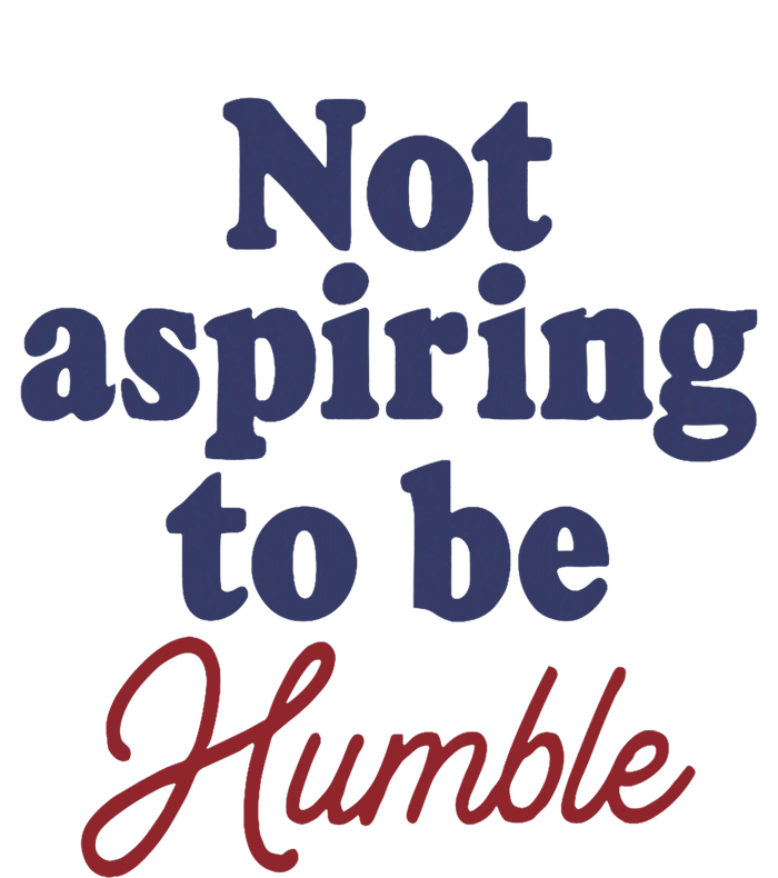 IM Not Aspiring To Be Humble Women's Crop Top Tee