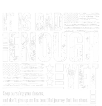 It Is Bad Enough Yet Sarcastic Motivational American Pride Sweatshirt