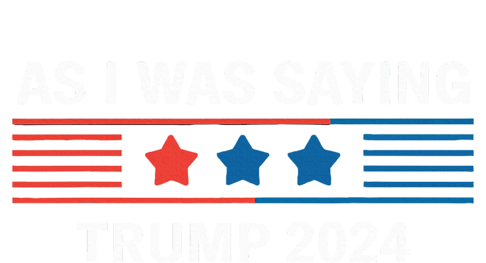 So As I Was Saying Trump 2024 Donald Trump Button