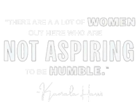 Not Aspiring To Be Humble Kamala Harris Feminist Message T-Shirt