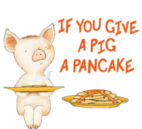 If You Give A Pig A Pancake T-Shirt