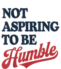 IM Not Aspiring To Be Humble T-Shirt