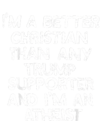 IM A Better Christian Than Any Trump Supporter And IM An T-Shirt