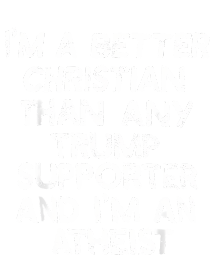 IM A Better Christian Than Any Trump Supporter And IM An T-Shirt