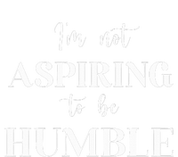 I Do Not Aspire To Be Humble Saying Quote Kamala Harris 2024 T-Shirt