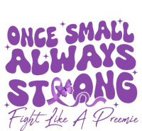 Once Small Always Strong Fight Like A Preemie Prematurity T-Shirt