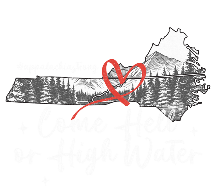 Appalachia Strong Come Hell Or High Water Mountain T-Shirt