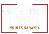 Chingatumaga No Mas Naranja 2024 Election T-Shirt