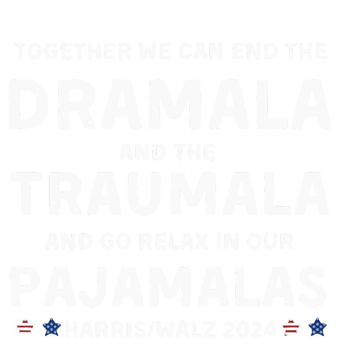 Together We Can End The Dramala And The Traumala Harris Walz  T-Shirt