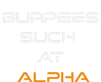 Burpees Suck At Alpha Womens California Wash Sweatshirt