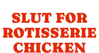 Slut For Rotisserie Chicken T-Shirt