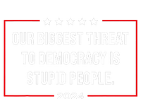 Our Biggest Threat To Democracy Is Stupid People Tall Long Sleeve T-Shirt