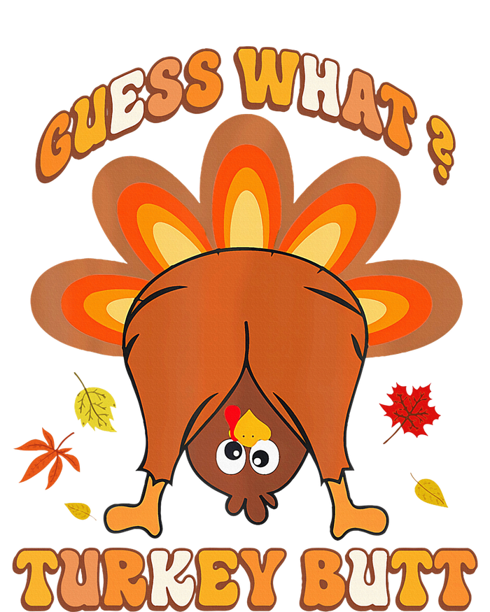 Guess What Turkey Butt Thanksgiving T-Shirt