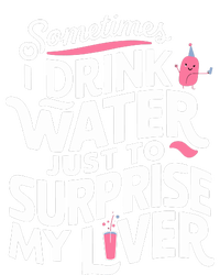 Funny Sometimes I Drink Water Just To Surprise My Liver Cute Toddler Zip Fleece Hoodie