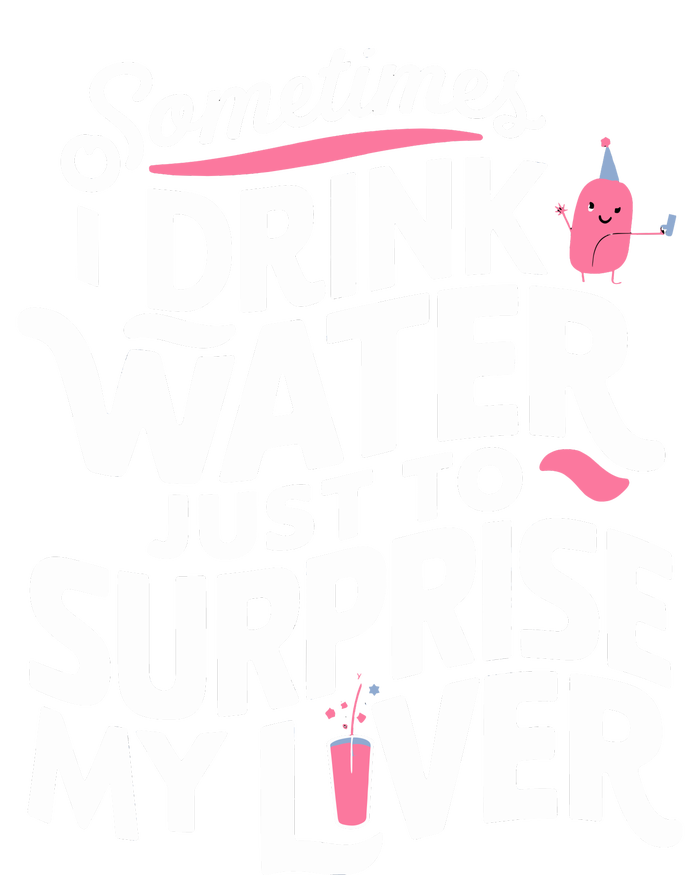 Funny Sometimes I Drink Water Just To Surprise My Liver Cute Toddler Zip Fleece Hoodie