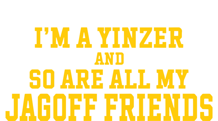 IM A Yinzer And So Are All My Jagoff Friends Poster