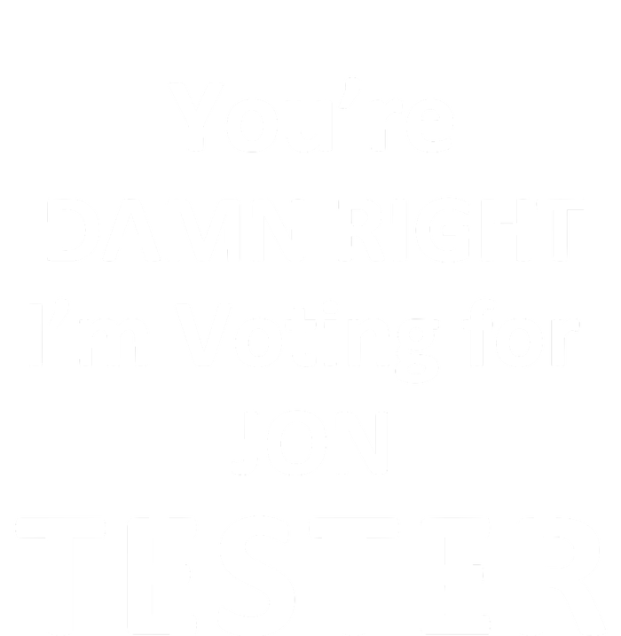 Jontester YouRe Damn Right IM Voting For Jon Tester T-Shirt