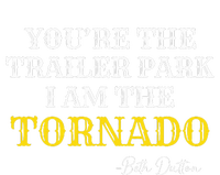 YouRe The Trailer Park I Am The Tornado Women's Perfect Tri Tunic Long Sleeve Shirt