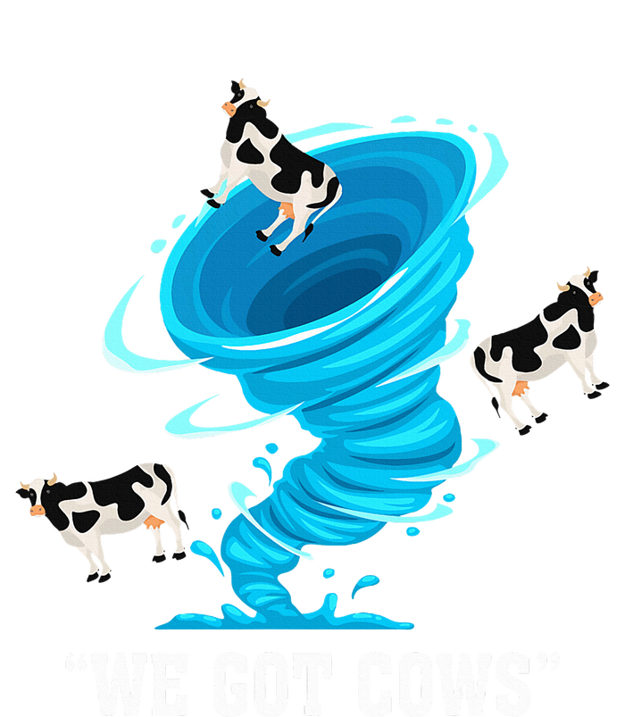 We Got Cows Funny Tornado Chaser Love Chasing Tornados T-Shirt