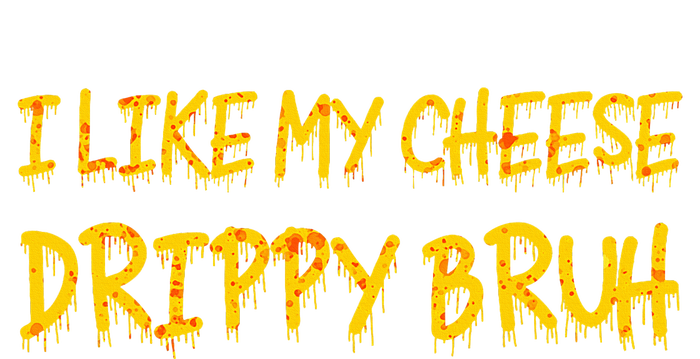 Funny Meme I Like My Cheese Drippy Bruh Cooling Performance Long Sleeve Crew