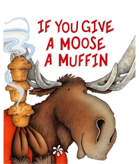 If You Give A Moose A Muffin T-Shirt