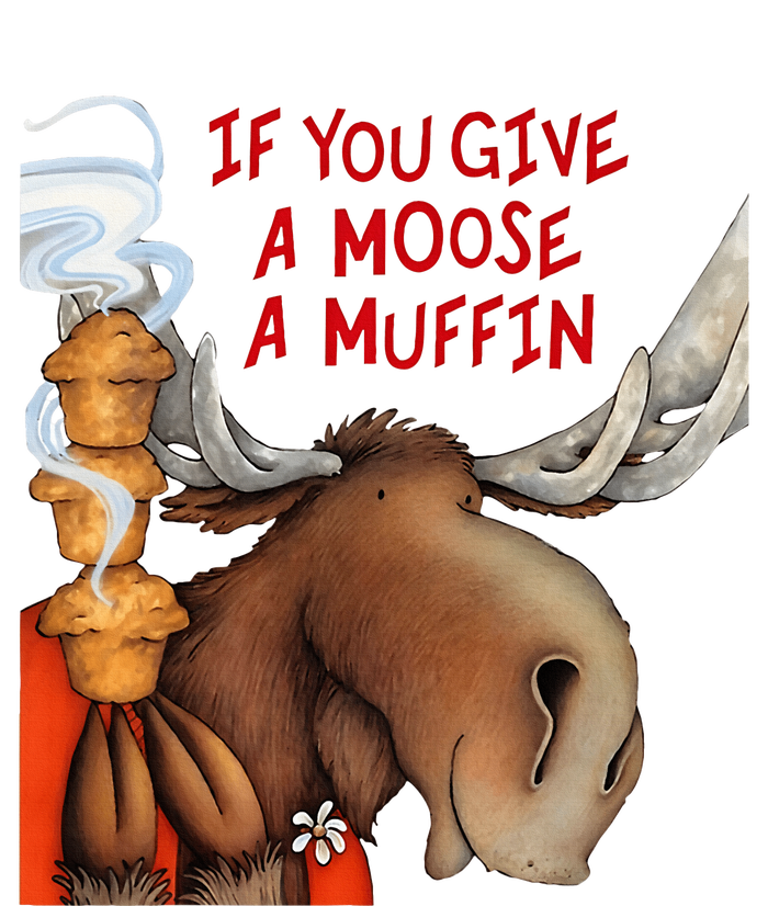 If You Give A Moose A Muffin T-Shirt