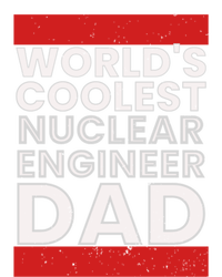 WorldS Coolest Nuclear Engineer Dad FatherS Day Gift T-Shirt