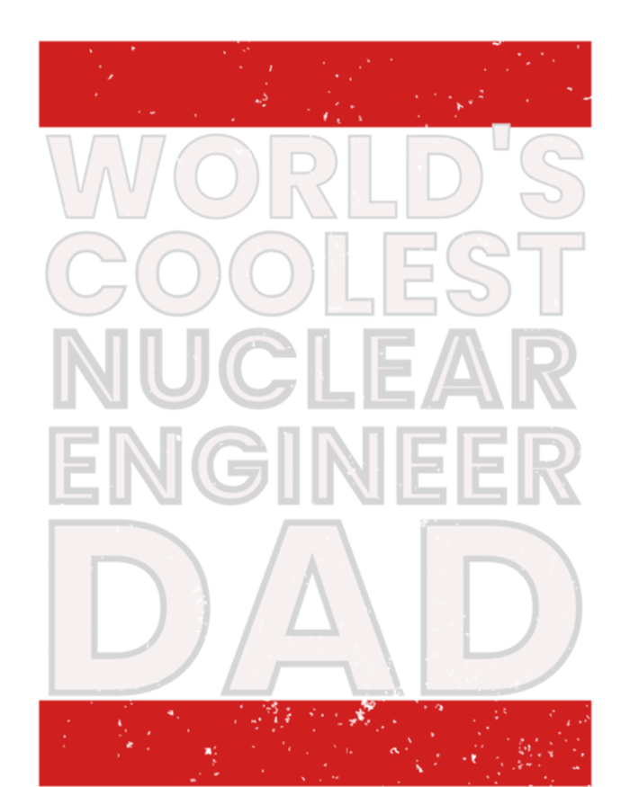 WorldS Coolest Nuclear Engineer Dad FatherS Day Gift T-Shirt