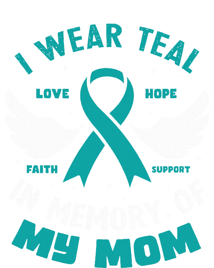 I Wear Teal In Memory Of My Mom Ovarian Cancer T-Shirt