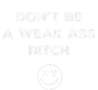 Don’T Be A Weak Ass Bitch Funny Face Icon Meme T-Shirt