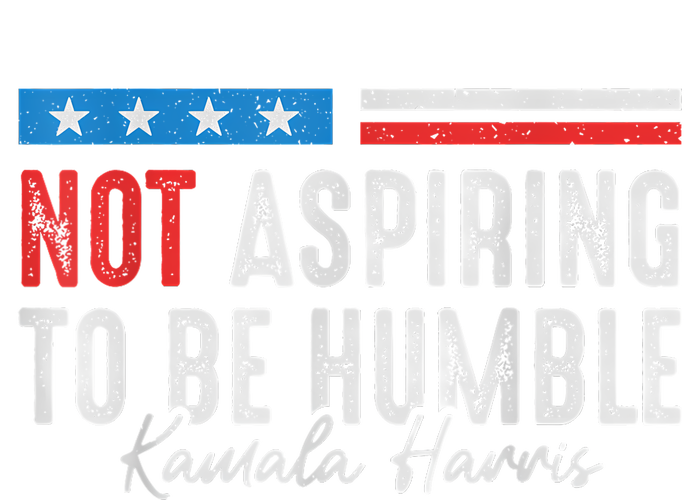 Not Aspiring To Be Humble Kamala Harris American Flag 2024 Pajama Set