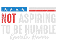 Not Aspiring To Be Humble Kamala Harris T-Shirt