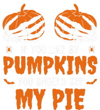 If You Like My Pumpkins You Should See My Pie Funny Halloween Premium T-Shirt