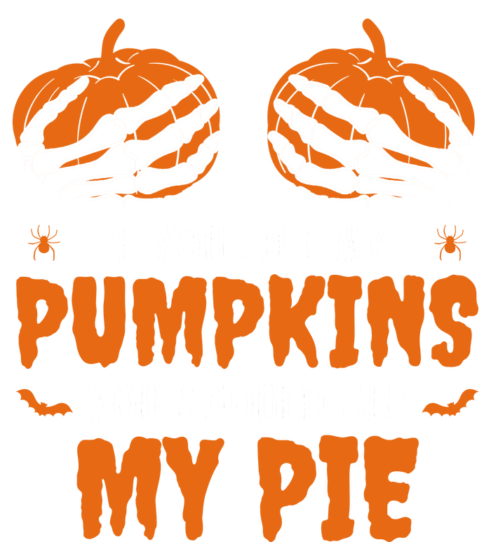 If You Like My Pumpkins You Should See My Pie Funny Halloween Premium T-Shirt