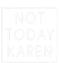 Not Today Karen Millennial Sweatshirt