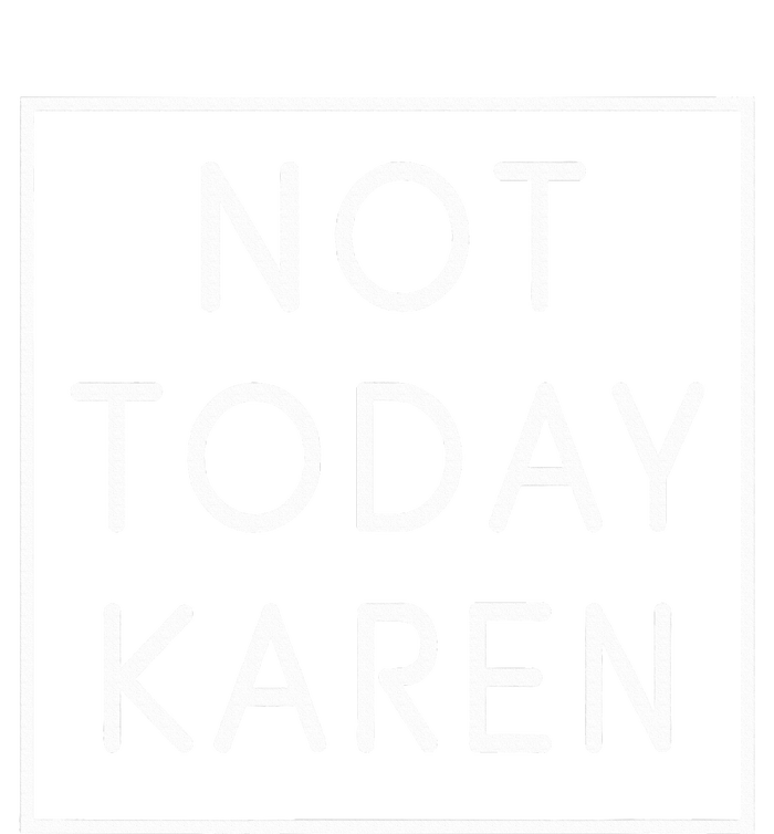 Not Today Karen Millennial Sweatshirt